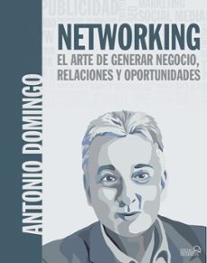 networking: el arte de generar negocio, relaciones y oportunidades (social media)-antonio domingo-9788441540033