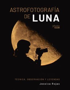 astrofotografia de luna. tecnica, observacion y leyendas (ebook)-jessica garcia rojas-9788441552333