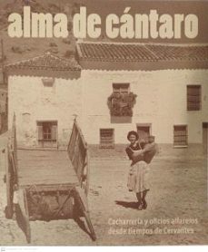 alma de cantaro. cacharreria y oficios alfareros desde tiempos de cervantes-leopoldo casero perona-9788445141533
