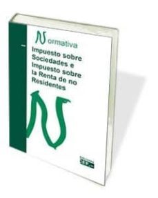 impuesto sobre sociedades e impuesto sobre la renta de no residen tes. normativa 2018-9788445436233