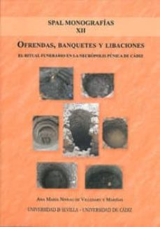 ofrendas, banquetes y libaciones: el ritual funerario en la necro polis punica de cadiz-ana niveau de villedary y mariñas-9788447212033