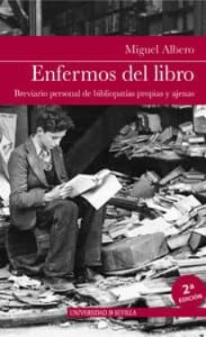enfermos del libro: breviario personal de bilbiopatias propias y ajenas (2ª ed.)-9788447215133