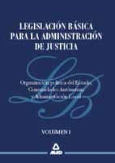 legislacion basica para la administracion de justicia (vol. i: or ganizacion politica del estado, comunidades autonomas y administracion local)-9788466503433
