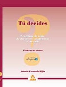 tu decides: programa de toma de decisiones academicas para 3º de eso. cuaderno del alumno-9788466595933