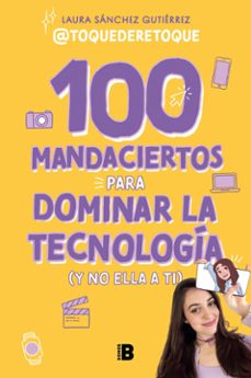 100 mandaciertos para dominar la tecnologia (y no ella a ti) (ebook)-laura sanchez gutierrez-9788466679633