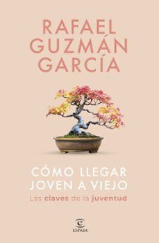como llegar joven a viejo-rafael guzman garcia-9788467075533
