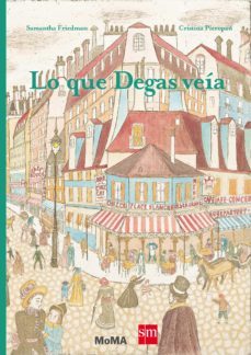 lo que degas veia  ( moma )-samantha friedman-9788467585933