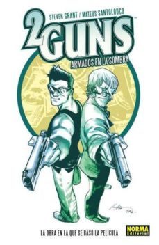 2 guns: armados en la sombra-steven grant-mateus santolouco-9788467912333