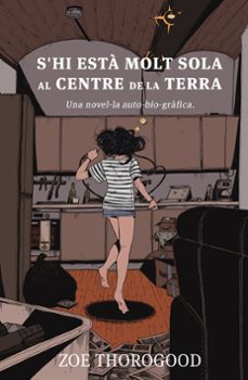 s hi esta molt sola al centre de la terra-zoe thorogood-9788467968033