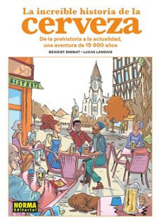 la increible historia de la cerveza-benoist simmat-lucas landais-9788467978933