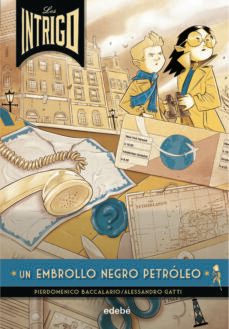 los intrigo 2 :un embrollo negro petroleo-pierdomenico baccalario-alessandro gatti-9788468341033