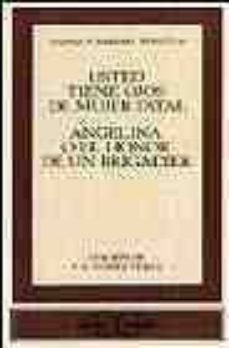 angelina o el honor de un brigadier; usted tiene ojos de mujer f atal-enrique jardiel poncela-9788470395833