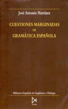 cuestiones marginadas de gramatica española-jose antonio martinez-9788470902833