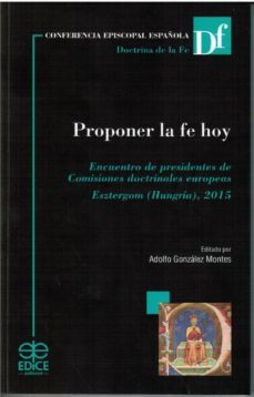 proponer la fe hoy: encuentro de presidentes de comisiones doctrinales europeas-adolfo gonzalez montes-9788471419033