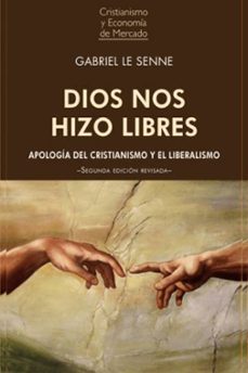 dios nos hizo libres: apologia del cristianismo y el liberalismo-gabriel le senne-9788472097933