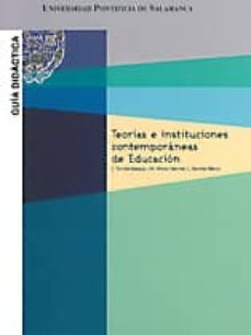 teorias e instituciones contemporaneas de educacion-eulalia torrubia balague-jose manuel alfonso sanchez-9788472999633