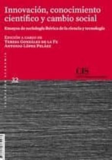innovacion, conocimiento cientifico y cambio social: ensayos de s ociologia iberica de la ciencia y la tecnologia-9788474765533