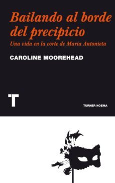 bailando al borde del precipicio: una vida en la corte de maria a ntonieta-9788475069333