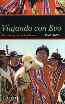 viajando con evo: tras los cocaleros bolivianos-paolo fattori-9788475846033