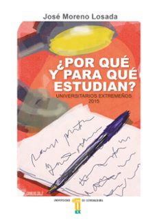 ¿por que y para que estudian? universitarios extremeños 2015-jose moreno losada-9788477239833