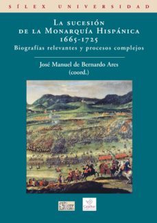 la sucesion de la monarquia hispanica 1665-1725-9788477372233