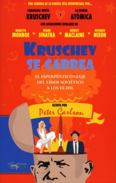 kruschev se cabrea: el esperpentico viaje del lider sovietico a los ee.uu.-peter carlson-9788477741633