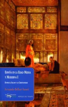 españa en la edad media y moderna i: entre el islam y la cristiandad-9788477748533