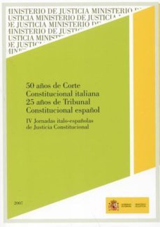 50 años de corte constitucional italiana: 25 años de tribunal con stitucional español-9788477870333