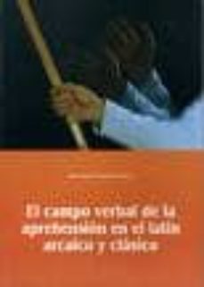 el campo verbal de la aprehension en latin arcaico y clasico-jose angel delgado santos-9788478013333