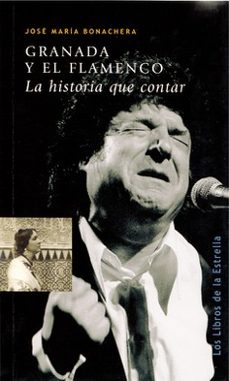 granada y el flamenco: la historia que contar-jose maria bonachera-9788478075133