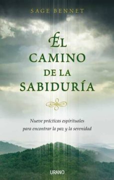 el camino de la sabiduria: nueve practicas espirituales para enco ntrar la paz y la serenidad-sage bennet-9788479536633