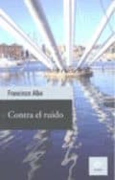 contra el ruido-francisco alba-9788480535533