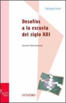 desafios a la escuela del siglo xxi-jaume sarramona i lopez-9788480635233