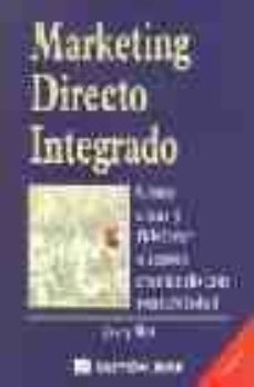 marketing directo integrado: como crear y fidelizar clientes crec iendo con rentabilidad (3ª ed.)-9788480885133