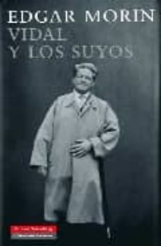 vidal y los suyos-edgar morin-9788481097733