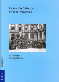 la accion catolica en la ii republica-feliciano montero garcia-9788481387933