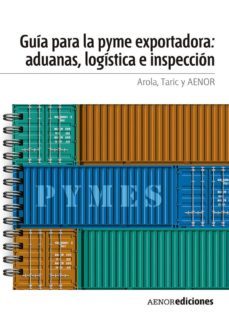 guia para la pyme exportadora: aduanas, logistica e inspeccion (ebook)-9788481438833