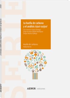 la huella de carbono y el analisis input-output. huella de carbono. volumen 6-luis antonio lopez santiago-9788481439533