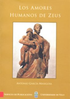 los amores humanos de zeus-antonio garcia masegosa-9788481581133