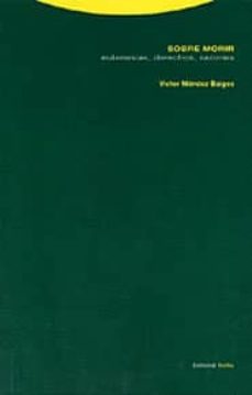 sobre morir: eutanasias, derechos, razones-9788481645033