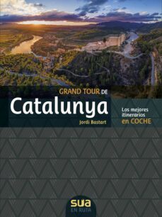 grand tour de catalunya. los mejores itinerarios en coche-jordi bastart-9788482167633