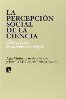 la percepcion social de la ciencia-ana muñoz van den eynde-9788483199633