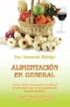 alimentacion en general: la alimentacion correcta para crecer y n o enfermar-inocencia hidalgo-9788483521533