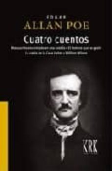 cuatro cuentos; manuscrito encontrado en una botella; el hombre q ue se gasto; la caida de la casa usher; william wilson.-edgar allan poe-9788483671733