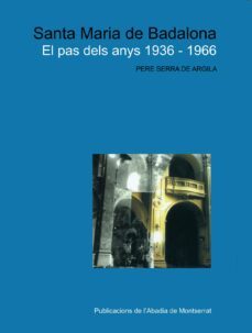 santa maria de badalona: el pas dels anys 1936-1966-pere serra-9788484156833