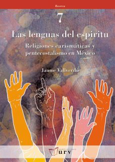 las lenguas del espiritu: religiones carismaticas y pentecostalis mo en mexico-jaume vallverdu-9788484241133