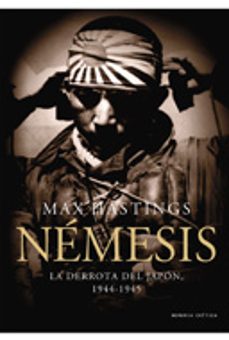 nemesis. la derrota del japon, 1944-1945-max hastings-9788484329633