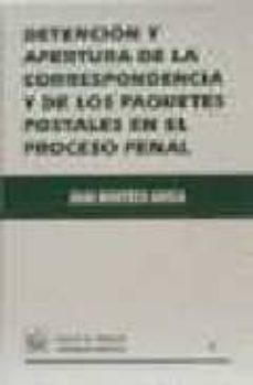 detencion y apertura de la correspondencia y de los paquetes post ales en el proceso penal-juan nontero aroca-9788484420033