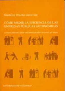 como medir la eficiencia de las empresas publicas autonomicas: un estudio de casos con aplicacion a castilla leon-9788484482833
