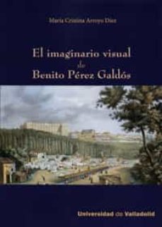 el imaginario visual de benito perez galdos-maria cristina arroyo diez-9788484487333